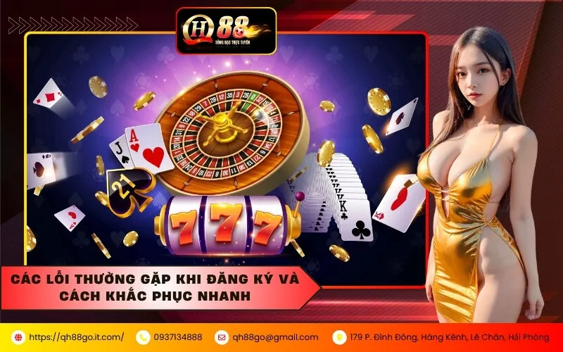 Các lỗi thường gặp khi đăng ký và cách khắc phục nhanh