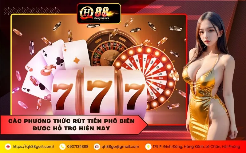 Các phương thức rút tiền phổ biến được hỗ trợ hiện nay