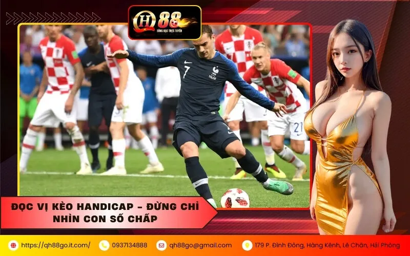 Đọc Vị Kèo Handicap - Đừng Chỉ Nhìn Con Số Chấp