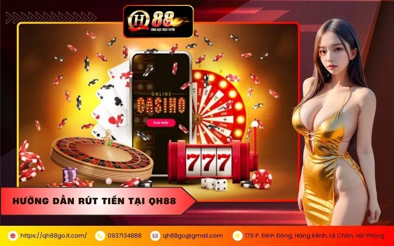 Hướng Dẫn Rút Tiền Tại QH88