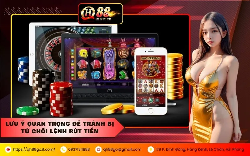 Lưu ý quan trọng để tránh bị từ chối lệnh rút tiền