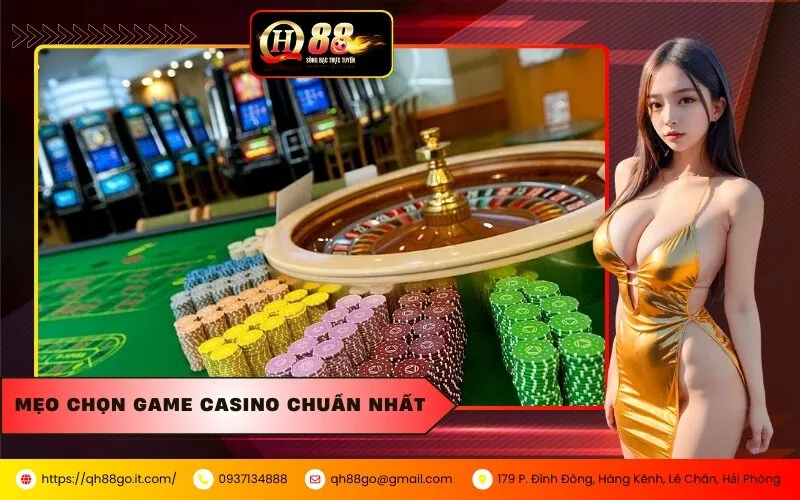 Mẹo Chọn Game Casino Chuẩn Nhất