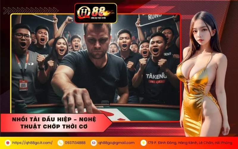 Nhồi Tài Đầu Hiệp - Nghệ Thuật Chớp Thời Cơ