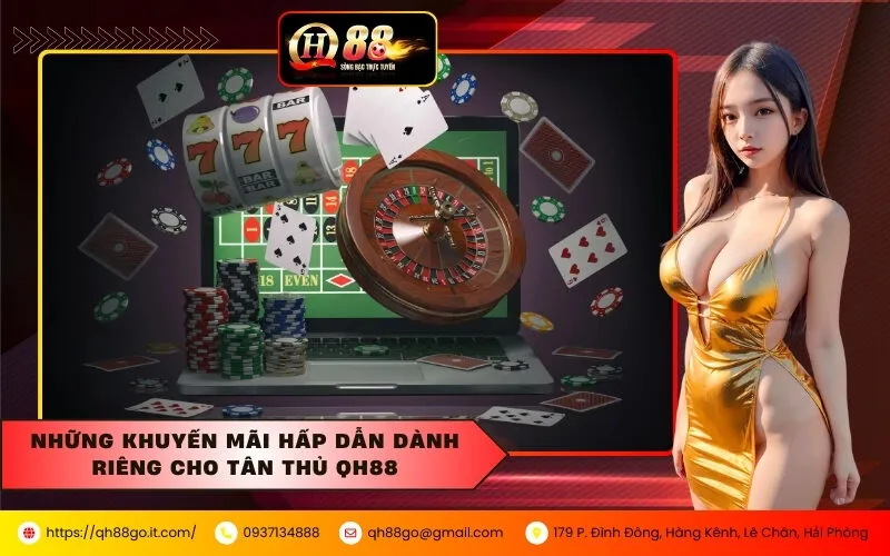 Những khuyến mãi hấp dẫn dành riêng cho tân thủ QH88