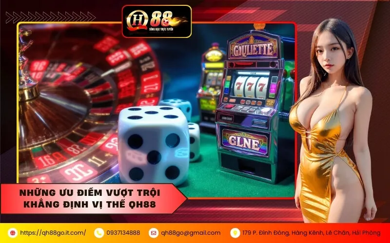 Những ưu điểm vượt trội khẳng định vị thế QH88