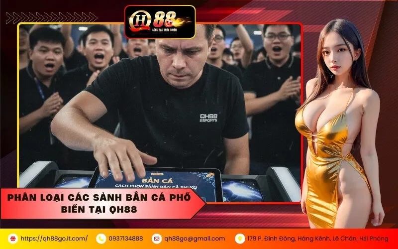 Phân Loại Các Sảnh Bắn Cá Phổ Biến Tại QH88