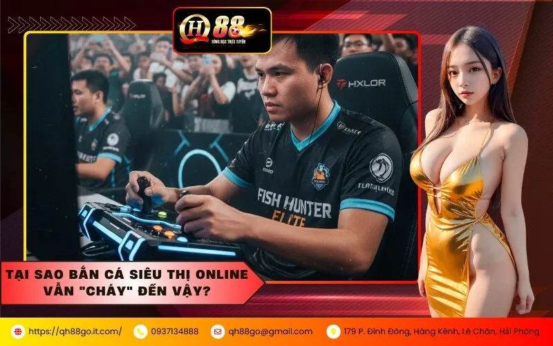 Tại sao Bắn Cá Siêu Thị Online vẫn cháy đến vậy