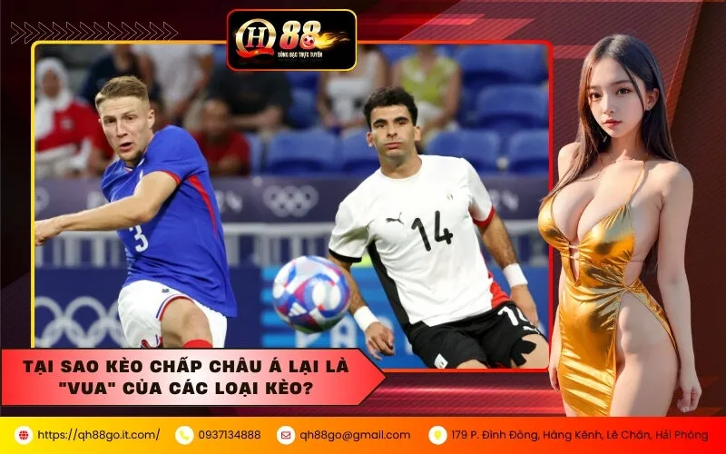 Tại sao Kèo chấp Châu Á lại là Vua của các loại kèo