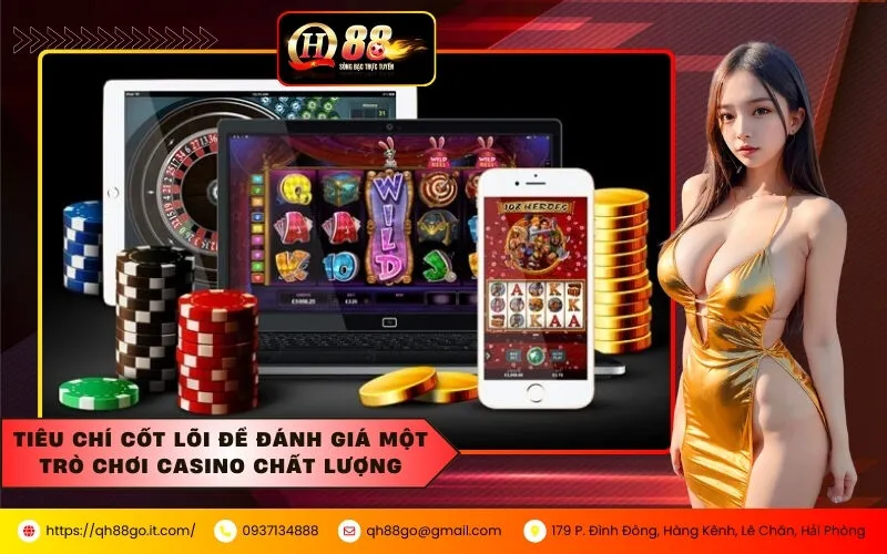 Tiêu chí cốt lõi để đánh giá một trò chơi casino chất lượng