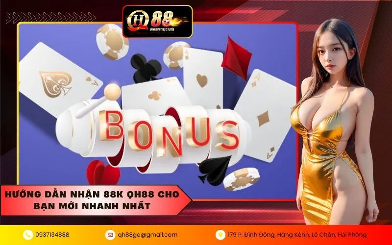 Hướng dẫn nhận 88K QH88 cho bạn mới nhanh nhất